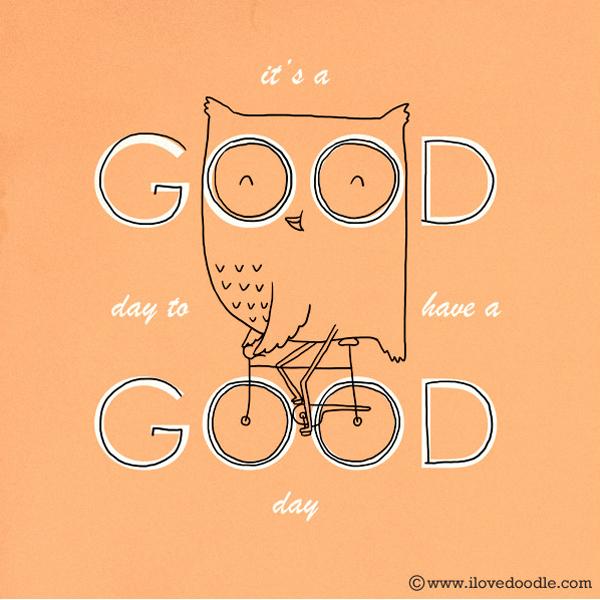 It's a good day to have a good day