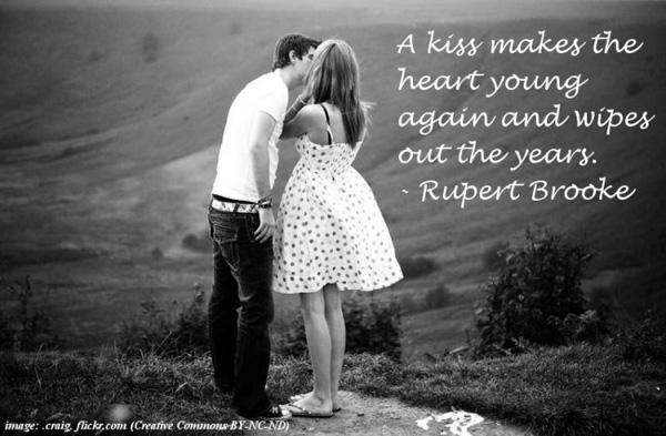 27 A kiss makes the heart young again and wipes out the years