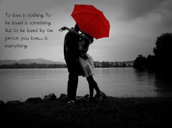True love quotes - To love is nothing To be loved is something To love and be loved is everything