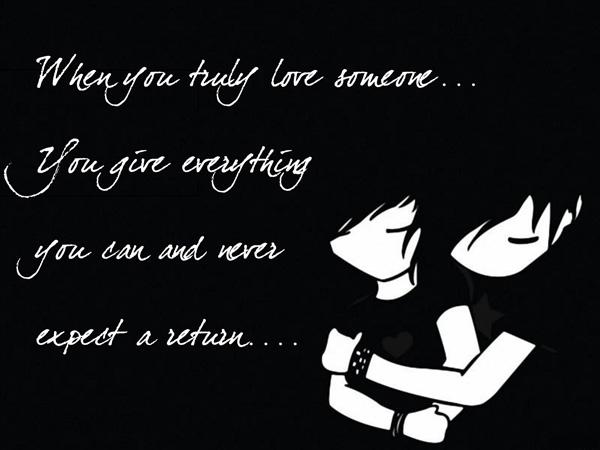 36 When you truly love someone you give everything you can and never expect a return