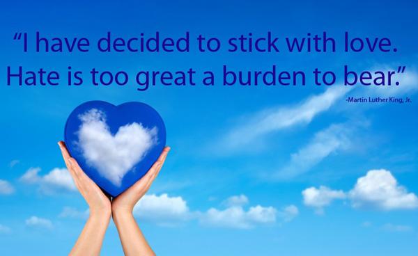 True love quotes - I have decided to stick with love Hate is too great a burden to bear