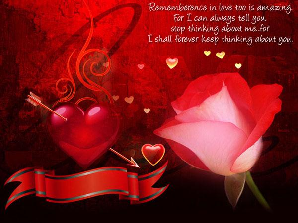 44 Rememberence in love too is amazing For I can always tell you, stop thinking about me… for I shall forever keep thinking about you