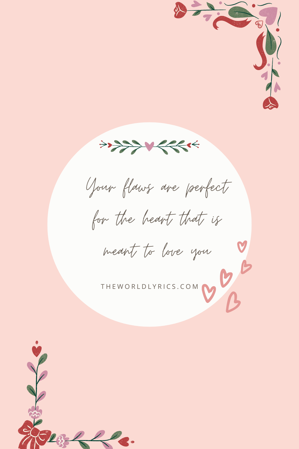 Your flaws are perfect for the heart that is meant to love you