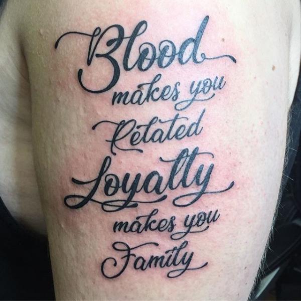 Blood makes you related loyalty makes you family tattoo