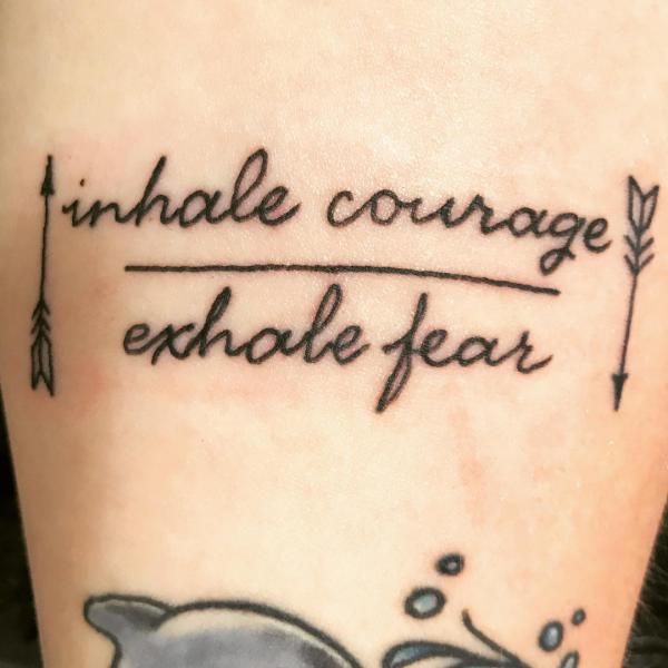 Inhale courage exhale fear tattoo 1