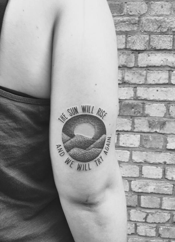the sun will rise and well try again tattoo