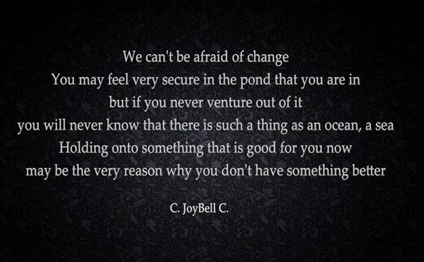 34 We cant be afraid of change