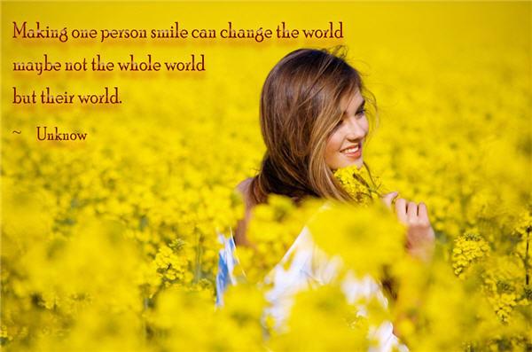 48 Making one person smile can change the world – maybe not the whole world, but their world