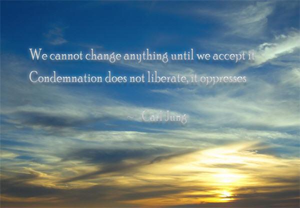 7 We cannot change anything until we accept it
