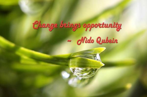 9 Change brings opportunity
