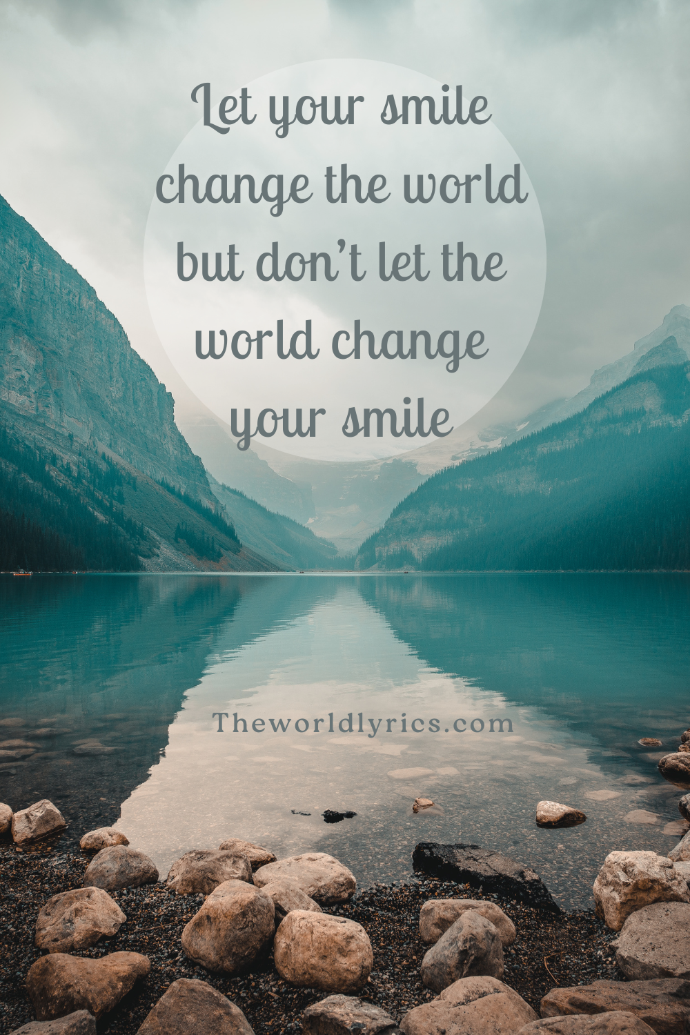 Let your smile change the world but dont let the world change your smile