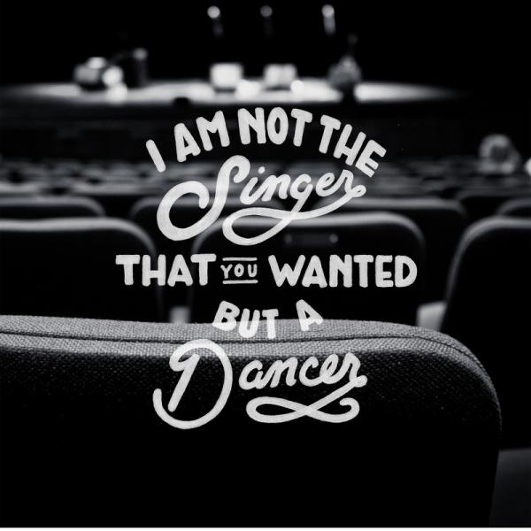 i am not the singer that you wanted but a dancer600_600