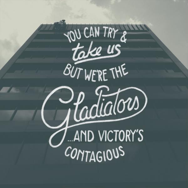 you can try and take us but we're the gladiators... and victory's contagious600_600