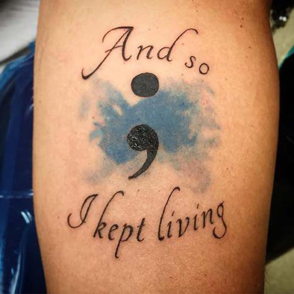 And so keep living semicolon tattoo