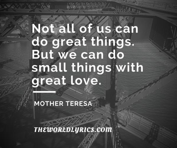 not-all-of-us-can-do-great-things-but-we-can-do-small-things-with-great-love-600_502