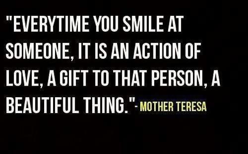 Every time you smile at someone it is an action of love a gift to that person a beautiful thing