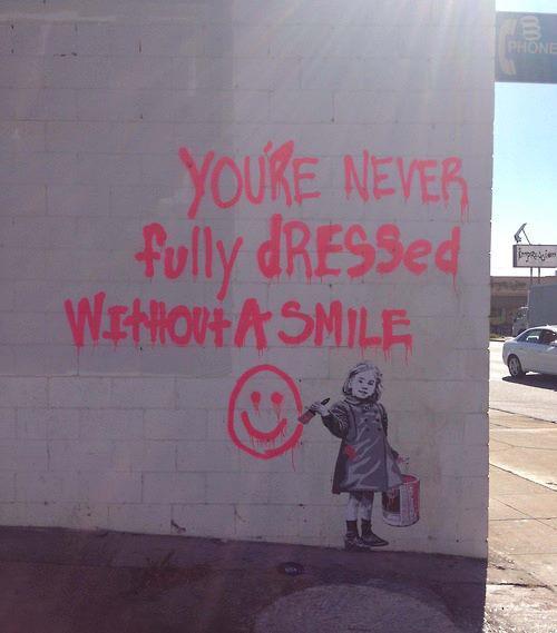 You are never fully dressed without a smile