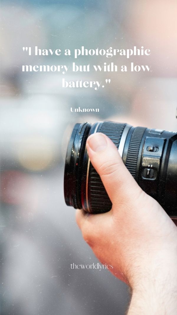 I have a photographic memory but with a low battery.