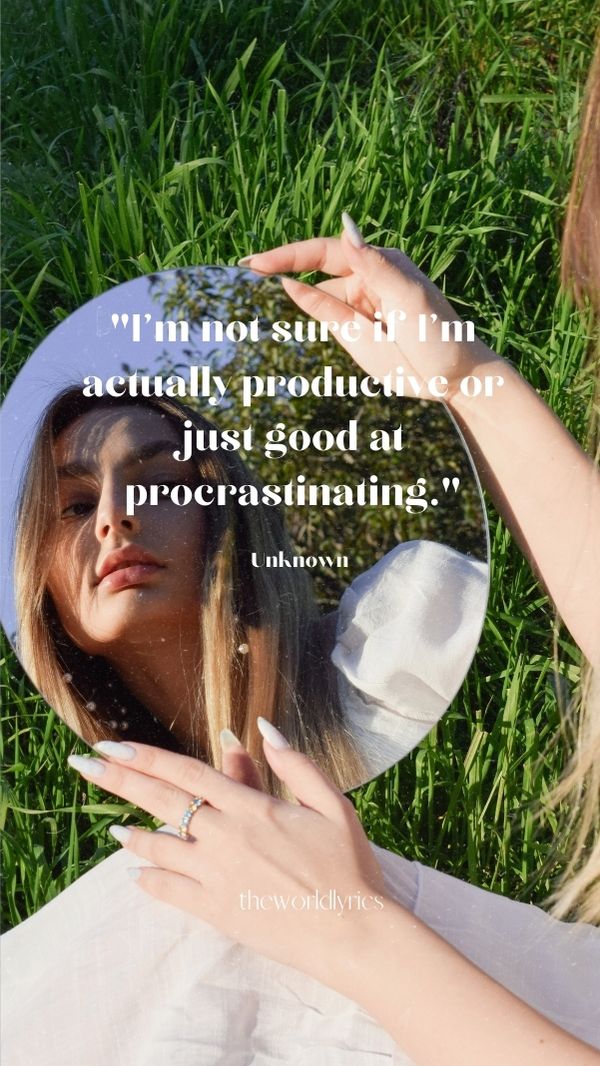 I\'m not sure if I\'m actually productive or just good at procrastinating.