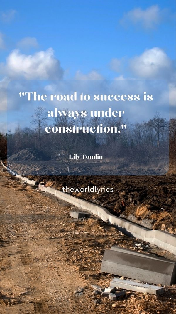 The road to success is always under construction.