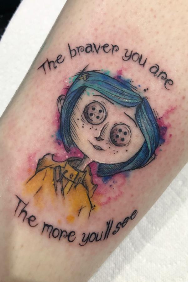 Coraline tattoo with quote The brave you are the more you'll see