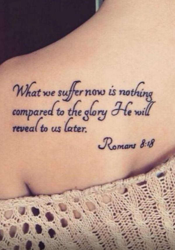 What we suffer now is nothing compared to the glory He will reveal to us later Romans 8 18 tattoo